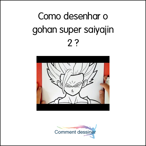 Como desenhar o gohan super saiyajin 2